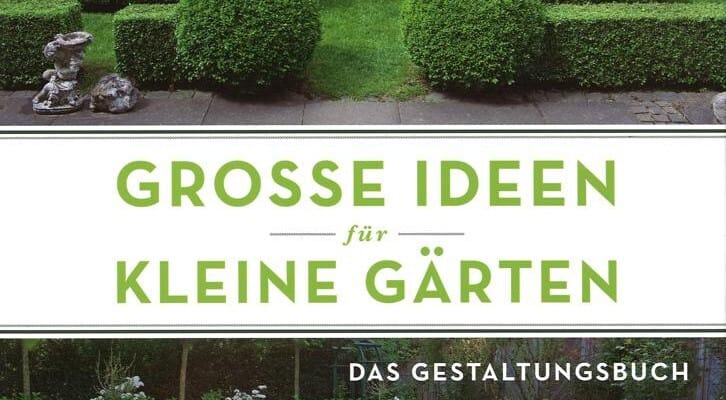 Große Ideen für kleine Gärten Quelle: GPP